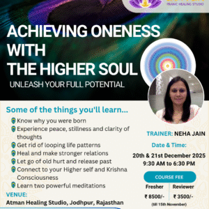 Achieving Oneness with the Higher Soul Course with Neha Jain (Senior Trainer and TEDx Speaker)